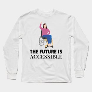 The Future is Accessible Long Sleeve T-Shirt